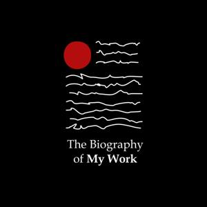 the biography of my work