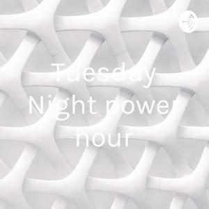 Tuesday Night power hour