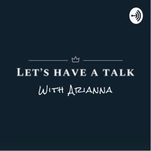 Let’s talk with Arianna