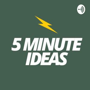 5 MINUTE IDEAS