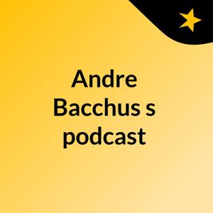 Andre Bacchus's podcast