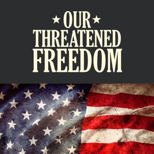 Our Threatened Freedom