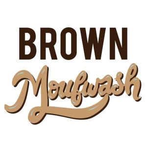 Brown Moufwash Podcast