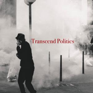 Transcend Politics