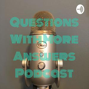 Questions With More Answers Podcast