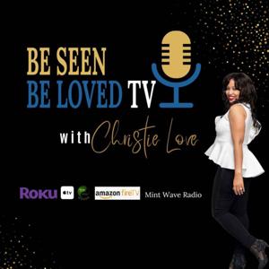 Be Seen Be Loved with Christie Love