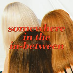 somewhere in the in-between