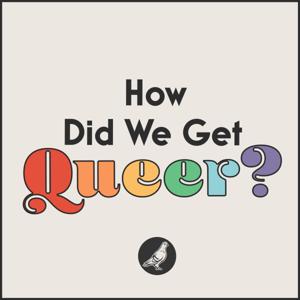 How Did We Get Queer?