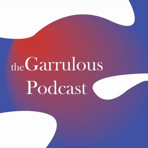 The Garrulous Podcast