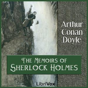 Memoirs of Sherlock Holmes, The by Sir Arthur Conan Doyle (1859 - 1930) by LibriVox