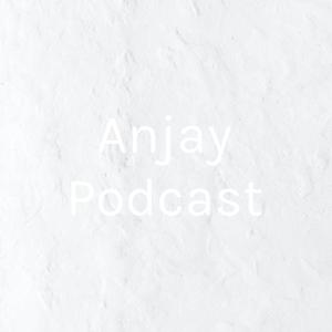 Anjay Podcast