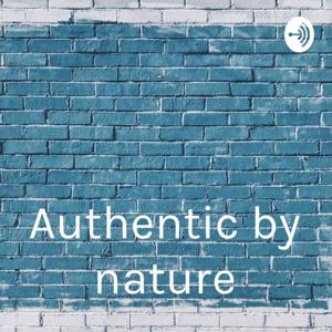 Authentic by nature