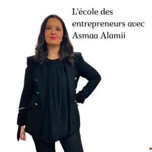 L'école des entrepreneurs avec Asmaa Alamii