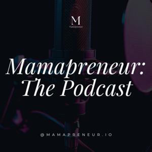 Mamapreneur: The Podcast