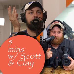 5mins with Scott and Clay