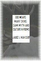 God Wears Many Skins:  Sami Myth and Culture in Poems