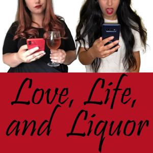 Love, Life, and Liquor