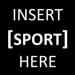 Insert [Sport] Here