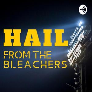 Hail From the Bleachers; a Michigan Wolverines Football Podcast