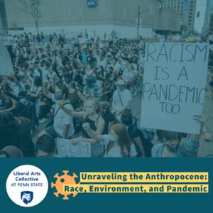 Unraveling the Anthropocene: Race, Environment, and Pandemic