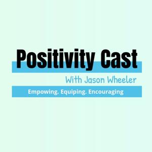 Positivity Cast with Jason Wheeler