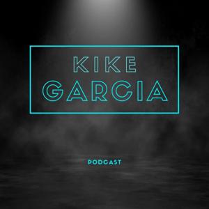 Kike Garcia Podcast