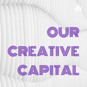 OUR CREATIVE CAPITAL