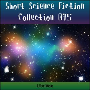 Short Science Fiction Collection 045 by Various