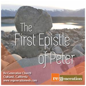 1st Peter - Regeneration Church by Albert Lee @ Regeneration Church