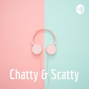 Chatty & Scatty