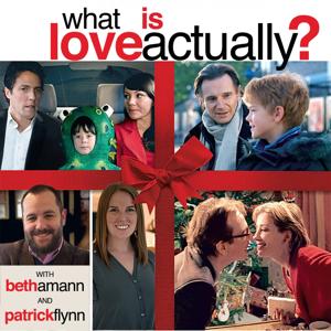 What is Love Actually? by Beth Amann & Patrick Flynn