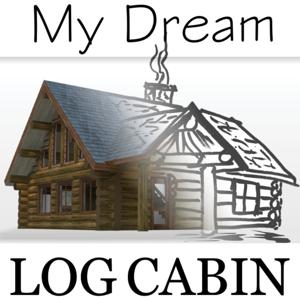 My Dream Log Cabin- Log Cabin Construction Discussion and Stories of How Others Achieved The Log Cabin Dream - Tune In to learn more about how you can live the log cabin lifestyle! by Caribou Creek Log Homes
