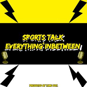 SPORTS TALK & EVERYTHING INBETWEEN