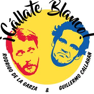 ¡Cállate Blanco! c/ Rodrigo de la Garza y Guillermo Callahan