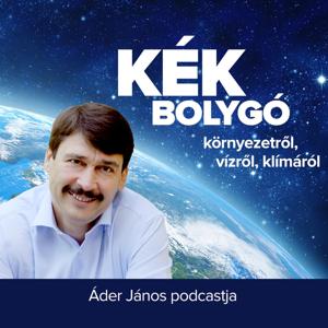 Kék Bolygó - Áder János podcastja by Kék Bolygó - Áder János podcastja