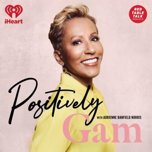 Positively Gam by Red Table Talk Podcast  and iHeartPodcasts