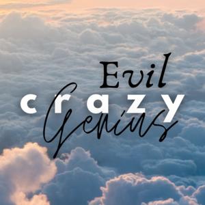 Evil Crazy Genius