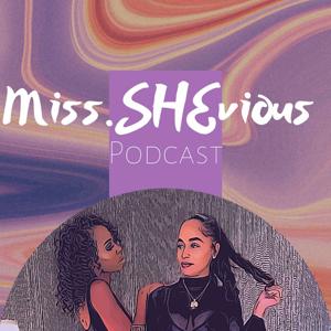 Miss.SHEvious's Podcast