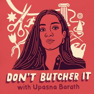 Don't Butcher It with Upasna Barath