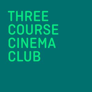 Three Course Cinema Club