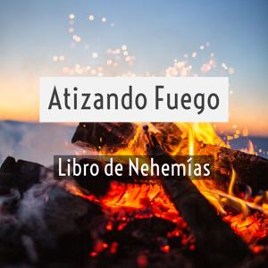 Atizando Fuego con Nehemías