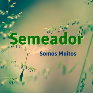 Semeador - Somos Muitos