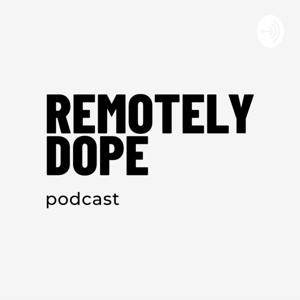 Remotely Dope