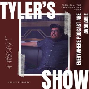 Tyler’s Show: A Podcast