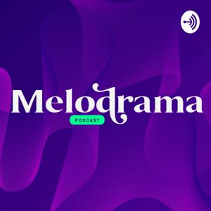 Melodrama Podcast