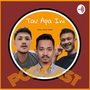 Tau Apa Ini Podcast