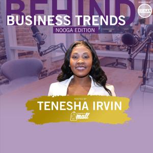 Behind Business Trends #NoogaEdition Podcast