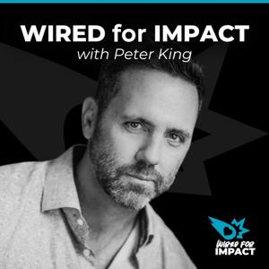 Wired For Impact by Peter King