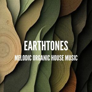 EarthTones - Melodic Organic House Music