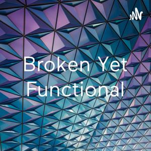 Broken Yet Functional